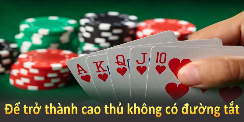 Để trở thành cao thủ sẽ không có đường tắt