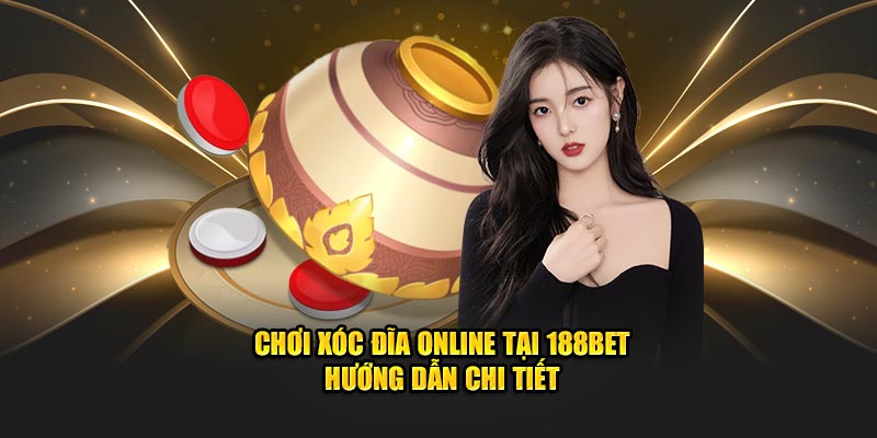 188bet.now hướng dẫn chơi xóc đĩa online