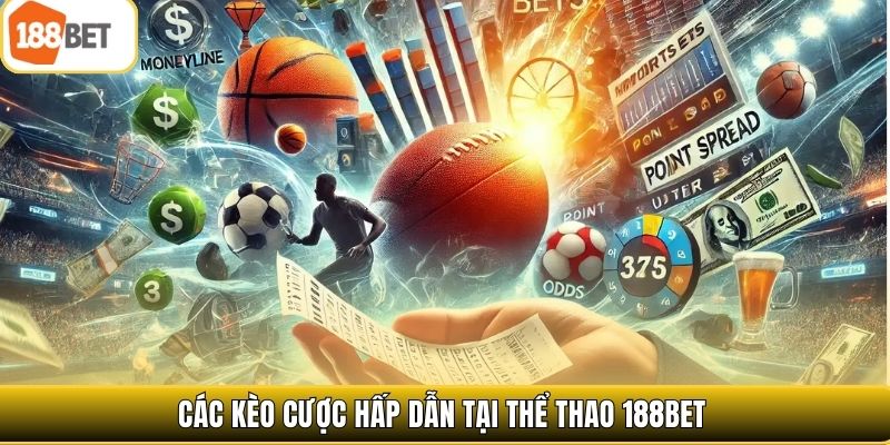 Các kèo cược hấp dẫn tại thể thao 188bet