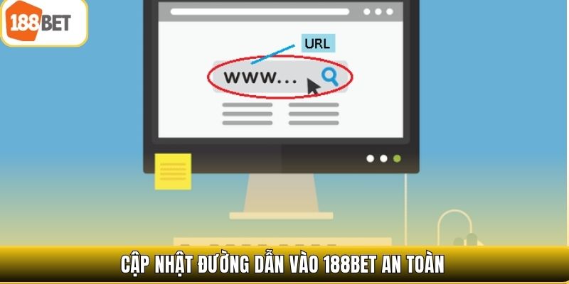 Cập nhật đường dẫn vào 188bet an toàn