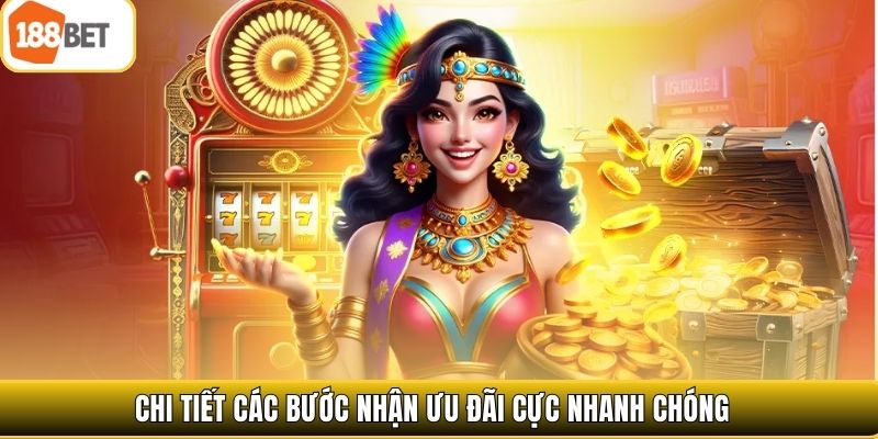 Chi tiết các bước nhận ưu đãi cực nhanh chóng 