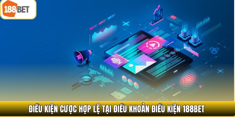 Điều kiện cược hợp lệ tại điều khoản điều kiện 188bet