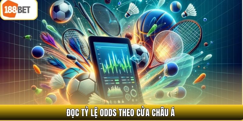 Đọc tỷ lệ odds theo cửa châu Á