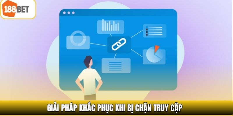 Giải pháp khắc phục khi bị chặn truy cập