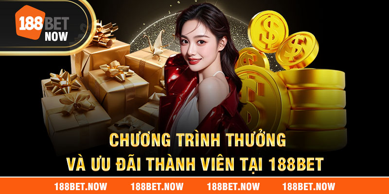Chương trình thưởng và ưu đãi thành viên tại 188bet